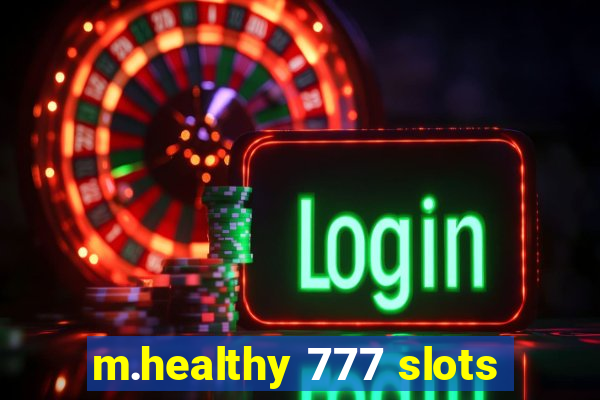 m.healthy 777 slots